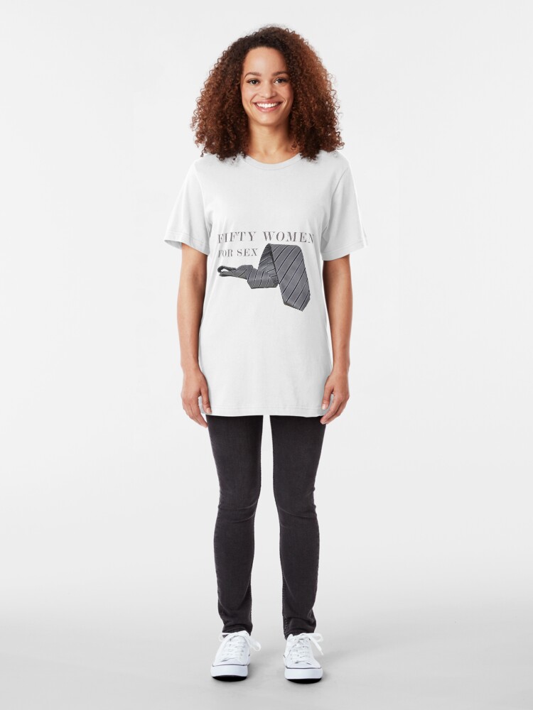 Alternate view of Fifty Women For Sex Slim Fit T-Shirt