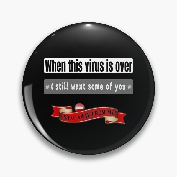 Item preview, WHEN THIS VIRUS IS OVER I STILL WANT SOME OF YOu STAY AWAY FROME ME, FUNNY GIFT designed and sold by Williams Anderson.