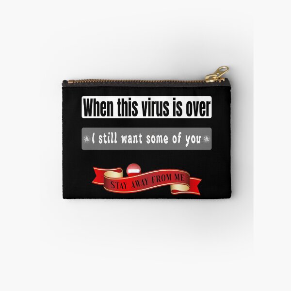 Item preview, WHEN THIS VIRUS IS OVER I STILL WANT SOME OF YOu STAY AWAY FROME ME, FUNNY GIFT designed and sold by Williams Anderson.