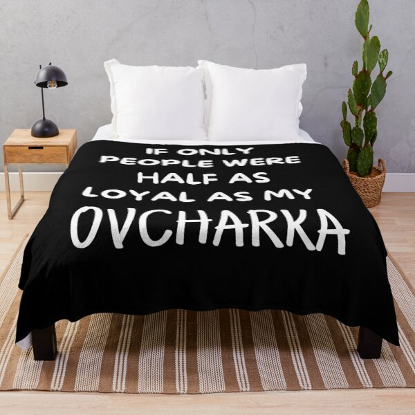 Item preview, If Only People Were As Loyal As My Ovcharka designed and sold by TeePartyHost.