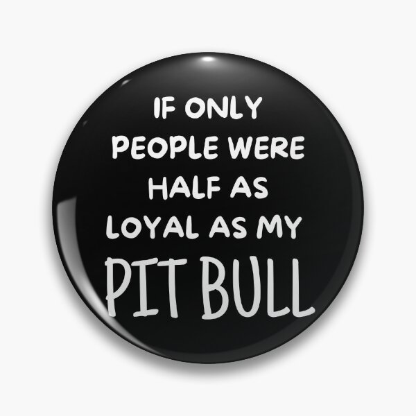 Item preview, If Only People Were As Loyal As My Pit Bull designed and sold by TeePartyHost.