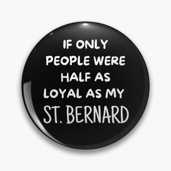 Item preview, If Only People Were As Loyal As My Saint Bernard designed and sold by TeePartyHost.