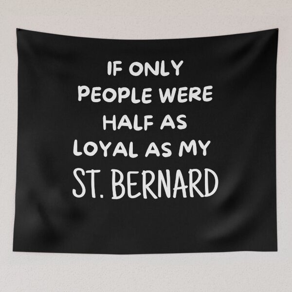 Item preview, If Only People Were As Loyal As My Saint Bernard designed and sold by TeePartyHost.