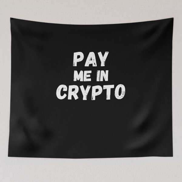 Item preview, Pay Me In Crypto designed and sold by Cryptohaven.