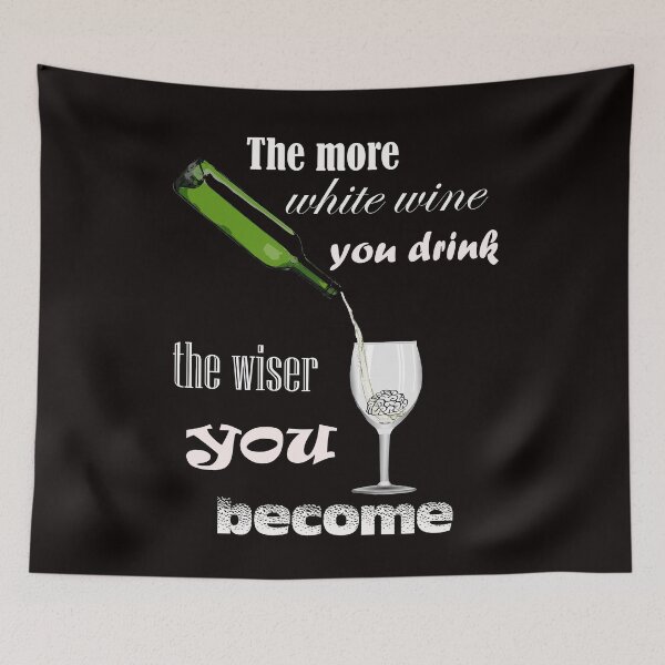 Item preview, THE MORE WHTE WINE YOU DRINK THE WISER YOU BECOME designed and sold by Colator.