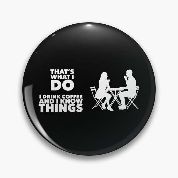 Item preview, That’s What I Do, I Drink Coffee and I Know Things designed and sold by UncleStuScience.