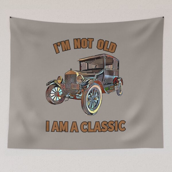 Item preview, I'm Not Old, I Am a Classic designed and sold by nando270.