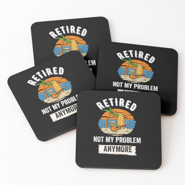 Item preview, Retired not my problem any more designed and sold by Designhub14.