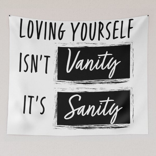 Item preview, Loving Yourself Isn't Vanity It's Sanity designed and sold by qitrechio.