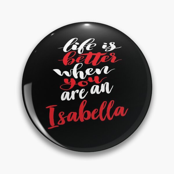 Item preview, Life Is Better When You Are An Isabella designed and sold by ProjectX23.