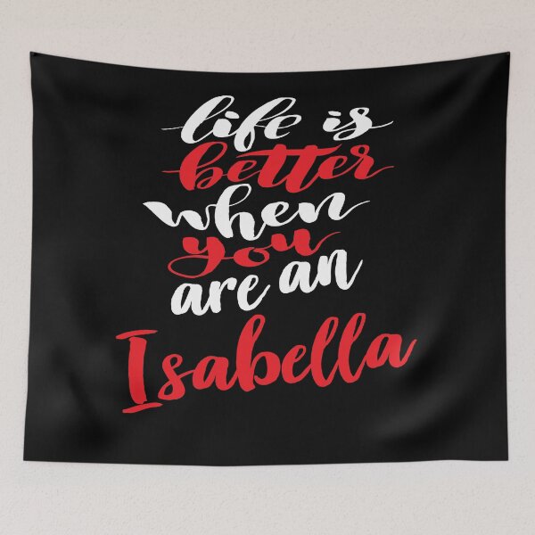 Item preview, Life Is Better When You Are An Isabella designed and sold by ProjectX23.