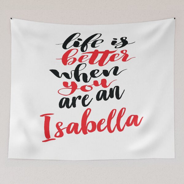 Item preview, Life Is Better When You Are An Isabella designed and sold by ProjectX23.