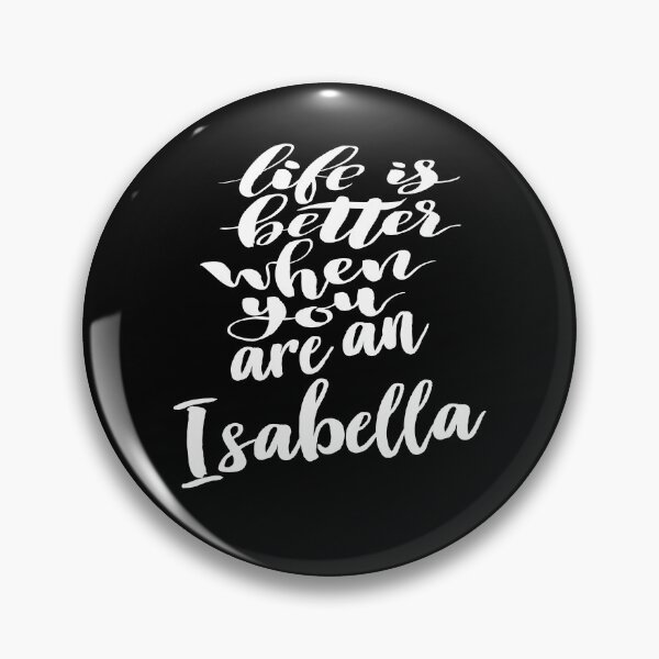 Item preview, Life Is Better When You Are An Isabella designed and sold by ProjectX23.