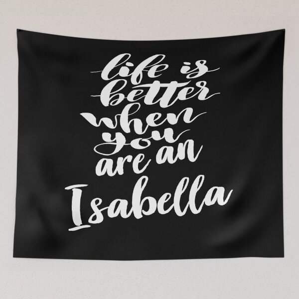 Item preview, Life Is Better When You Are An Isabella designed and sold by ProjectX23.