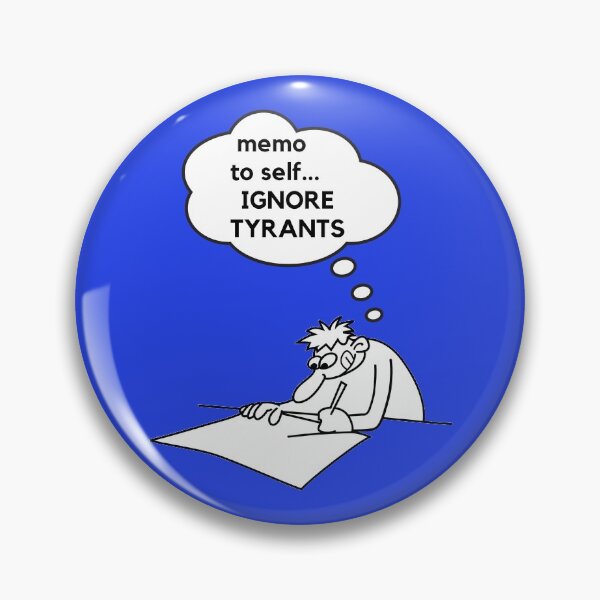 Item preview, Memo to self Ignore Tyrants designed and sold by FreedomAlways.