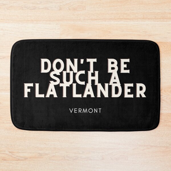 Item preview, Don't Be Such a Flatlander designed and sold by steelskydesigns.