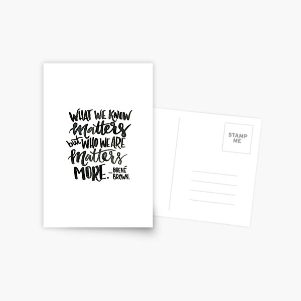 Item preview, Brene brown: "What we know matters, but who we are matters more" Quote | Brene Brown Quotes designed and sold by Giovanni's  Brown Quotes.