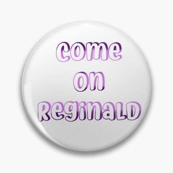 Item preview, come on reginald designed and sold by mariahparker111.