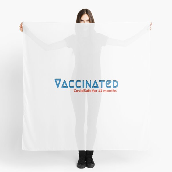 Vaccinated - Covid Safe for 12 months  Scarf