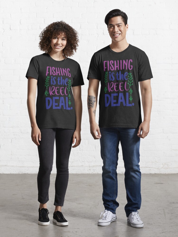 Fishing Is The Reel Deal Essential T-Shirt for Sale by creationtown