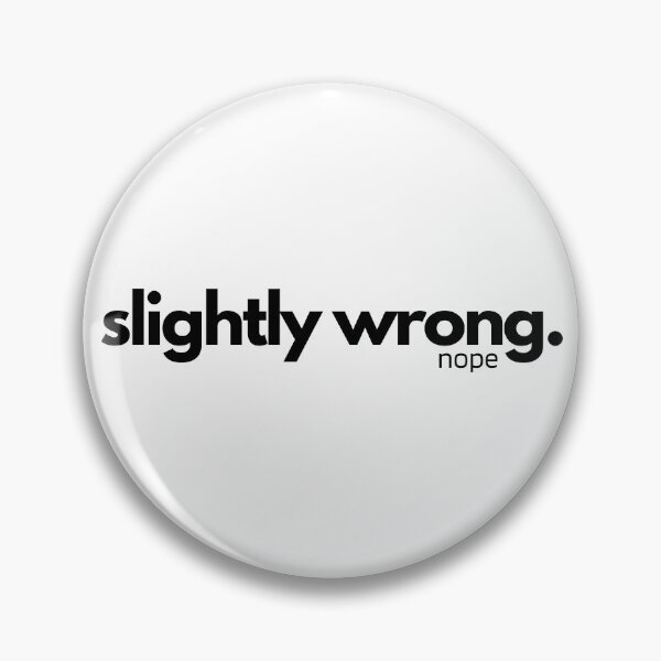 Item preview, Slightly Wrong, Nope designed and sold by pintsandquarts.