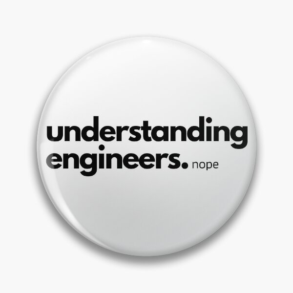 Item preview, Understanding Engineers, Nope designed and sold by pintsandquarts.
