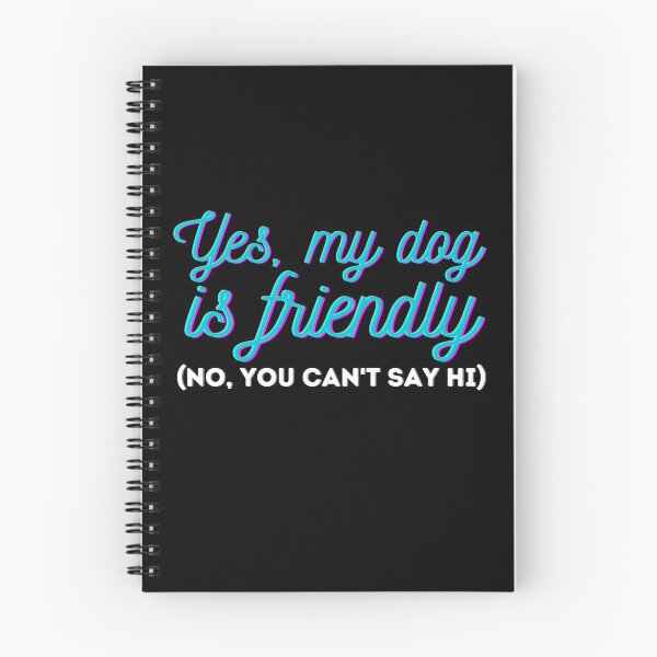 Item preview, "Yes, my dog is friendly. No, you can't say hi" T-Shirt designed and sold by DoggoneTees.