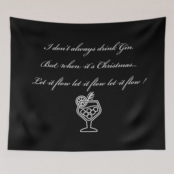 Item preview, I Don’t Always Drink Gin But When It’s Christmas Let it Flow Let It Flow Let It Flow designed and sold by Funtimedesign.