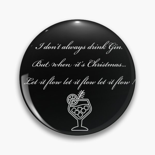 Item preview, I Don’t Always Drink Gin But When It’s Christmas Let it Flow Let It Flow Let It Flow designed and sold by Funtimedesign.