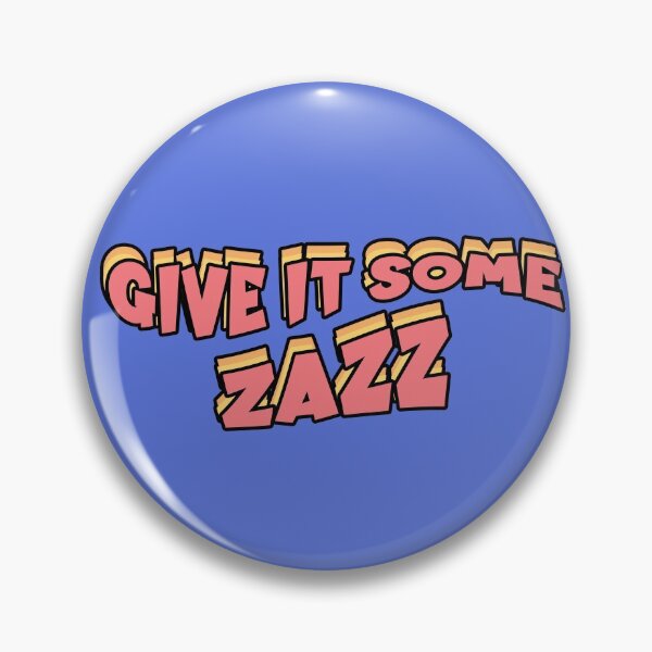 Item preview, GIVE IT SOME ZAZZ - Prom musical movie - Netflix quote designed and sold by Mindy Bubble.