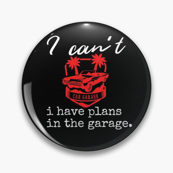 Item preview, I can't i have plans in the garage  designed and sold by Arlooz Tees.
