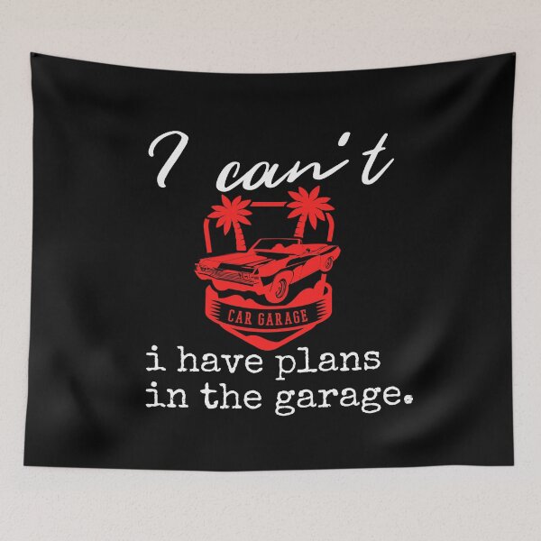 Item preview, I can't i have plans in the garage  designed and sold by Arlooz Tees.