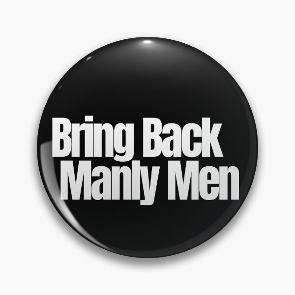 Item preview, Bring Back Manly Men designed and sold by Imaginative Expressions⭐️ ⭐️ ⭐️ ⭐️ ⭐️.