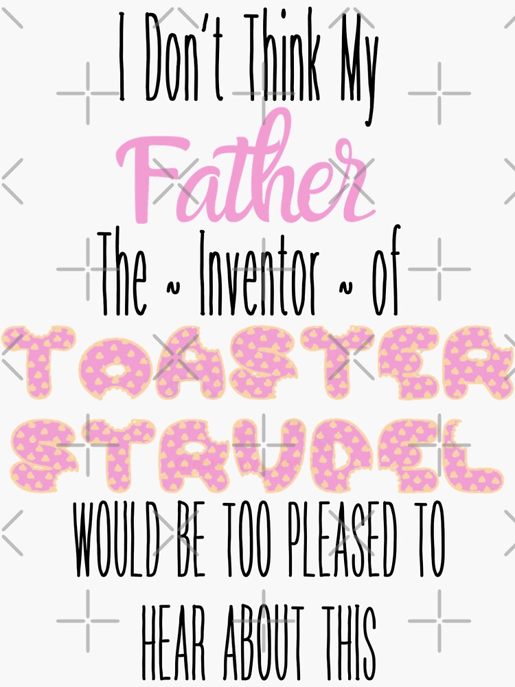 "Inventor of Toaster Strudel " Sticker for Sale by cecristini98 Redbubble