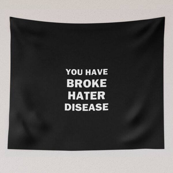 Item preview, You Have Broke Hater Disease White Text designed and sold by bebopboop.