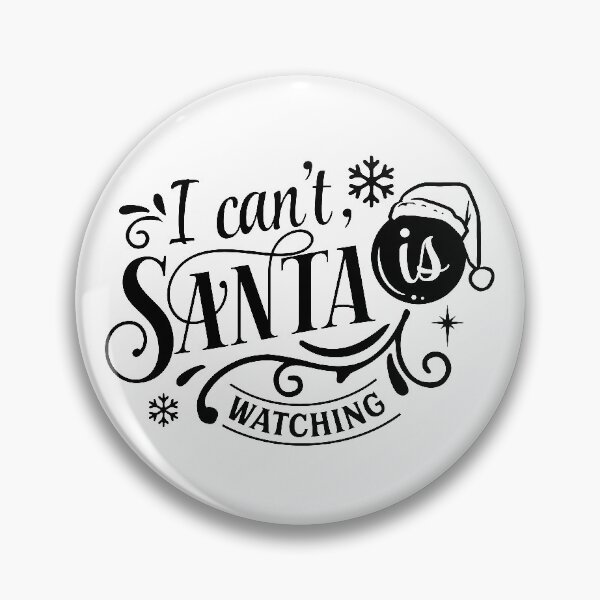Item preview, Christmas Quote I Can't Santa is Watching designed and sold by HLHStudio.