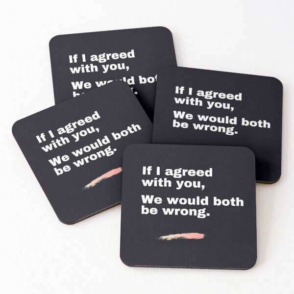 Item preview, "If I agreed with you, we would both be wrong." Facts are facts, even though I might hurt your feelings. designed and sold by JoelsCorner.