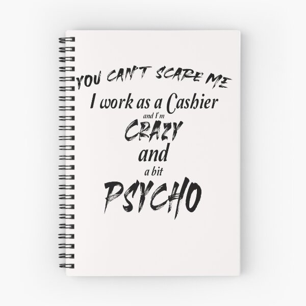Item preview,  You can't scare me I work as a cashier and I'm crazy and psycho designed and sold by Crystalsgraphix.