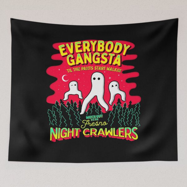 Item preview, Everybody Gangsta 'Til the Pants Start Walkin' - Watch out! It's the Fresno Nightcrawlers! designed and sold by strangeology.