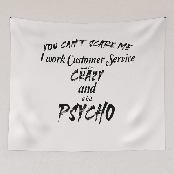 Item preview, You can't scare me I work customer service and I'm crazy and psycho designed and sold by Crystalsgraphix.