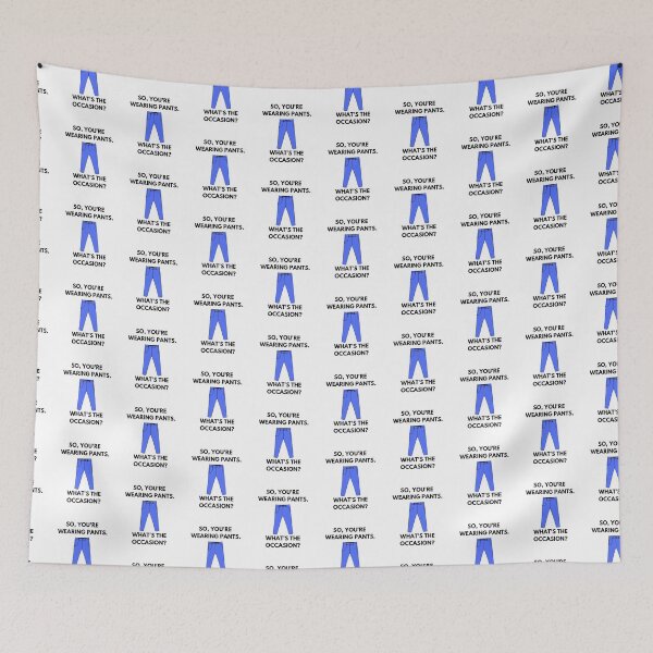 Item preview, WFM humour. So, you're wearing pants. What's the occasion? designed and sold by champagnemoment.