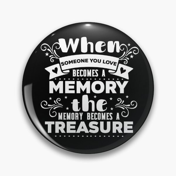 Item preview, when someone you love become a memory  the memory become a treasure designed and sold by buzz1days.