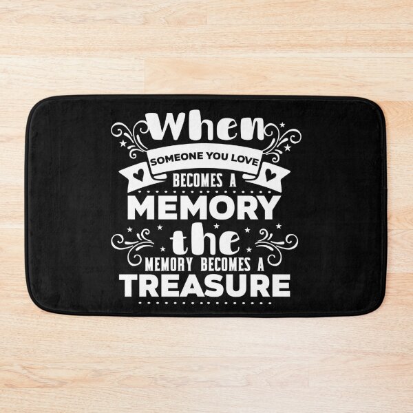 Item preview, when someone you love become a memory  the memory become a treasure designed and sold by buzz1days.