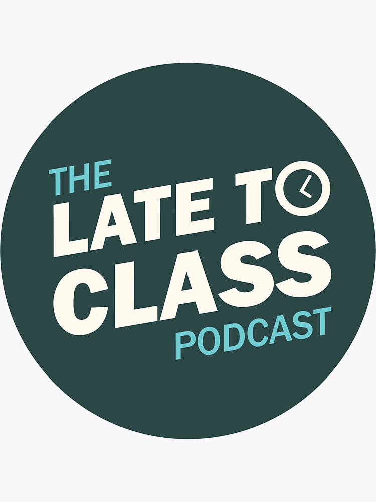 the-late-to-class-podcast-logo-sticker-for-sale-by-late-to-class