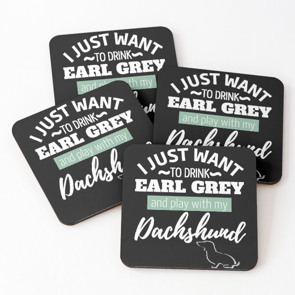 Item preview, I just want to drink Earl Gray and play with my Dachshund | black designed and sold by TheDachshund.