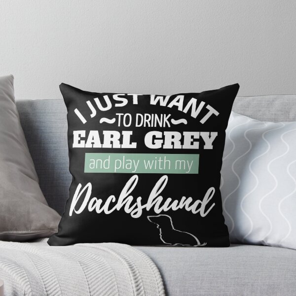Item preview, I just want to drink Earl Gray and play with my Dachshund | black designed and sold by TheDachshund.