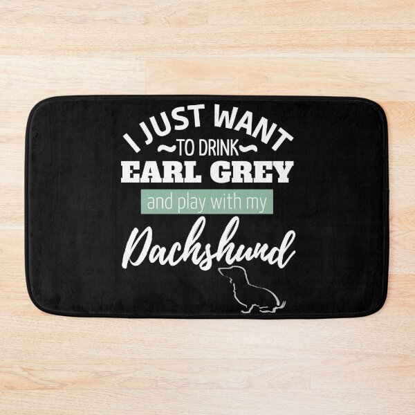 Item preview, I just want to drink Earl Gray and play with my Dachshund | black designed and sold by TheDachshund.