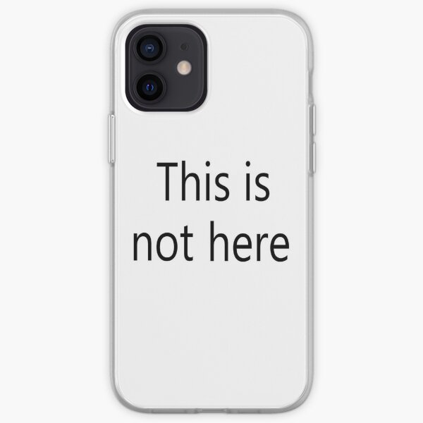 This is not here iPhone Soft Case