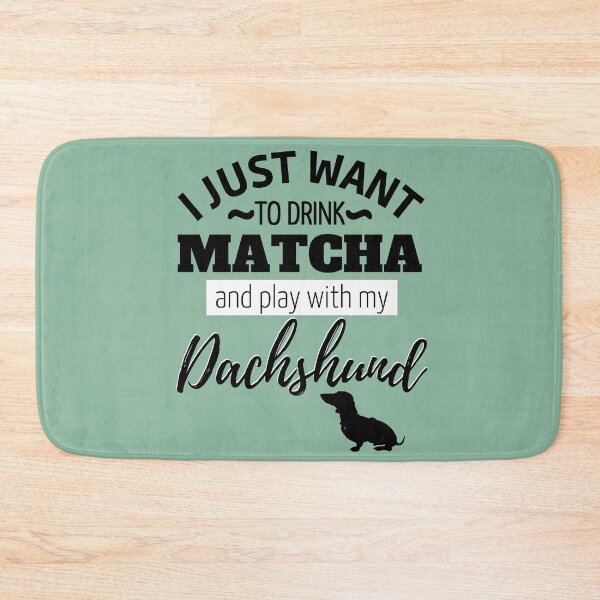 Item preview, I just want to drink Matcha and play with my Dachshund designed and sold by TheDachshund.
