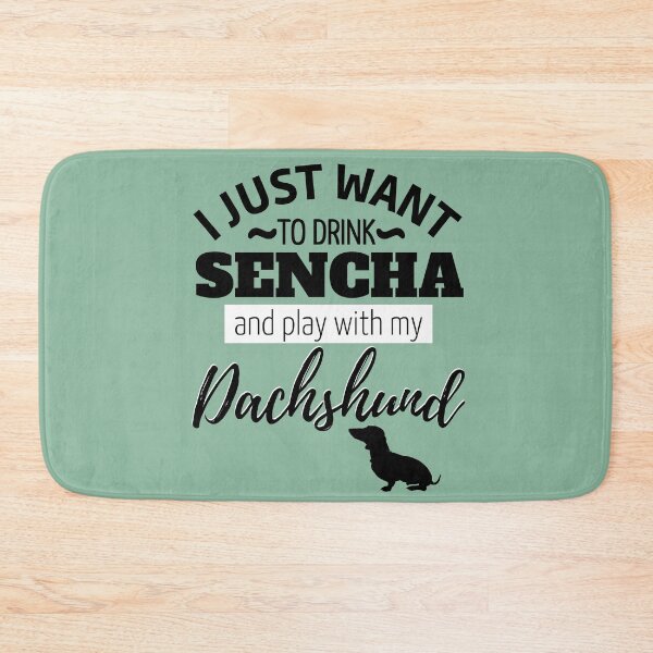 Item preview, I just want to drink Sencha and play with my Dachshund designed and sold by TheDachshund.